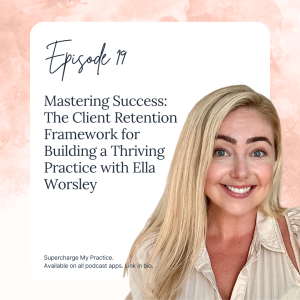 SMP 19: Mastering Success: The Client Retention Framework for Building a Thriving Practice