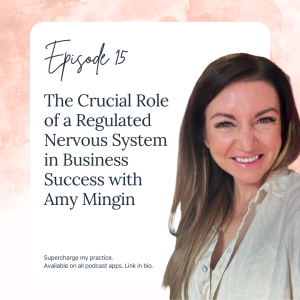 SMP 15: Mastering Success: The Crucial Role of a Regulated Nervous System in Business Success with Amy Mingin