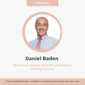 SMP 10: Mastering Success: The Path to Building a Thriving Practice with Daniel Baden