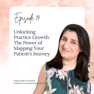 SMP 17: Unlocking Practice Growth: The Power of Mapping Your Patient’s Journey