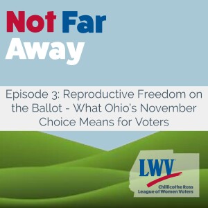 Ep. 3 - Reproductive Freedom on the Ballot: What Ohio’s November Choice Means for Voters