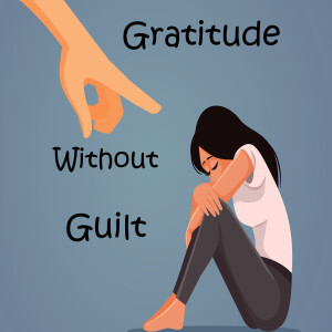Gratitude Without Guilt
