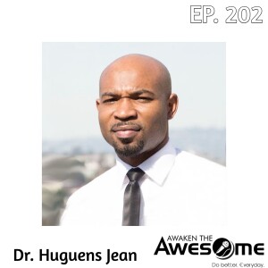 Ep. 202 - Lift Yourself Up (w. Dr. Huguens Jean)