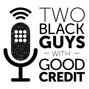 Ep. 041 - Two Black Guys (& a Gal) with Good Credit (w. Shaun Lynda, Dionne Nicholls, Arlington Forbes)
