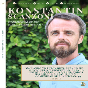 4.13 ~ El Despertar del Hombre Latino de hoy con Konstantin Scanzoni