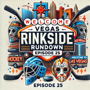 Episode 25: Rink Roundup: The Fall Classic Frenzy in Vegas and Beyond!