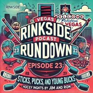 Episode 23: Sticks, Pucks, and Young Bucks - Hockey Insights by Jim and Ron