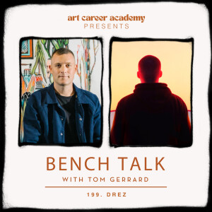 BENCH TALK #199 | DREZ - Art, Music & Staying Human in a Digital World