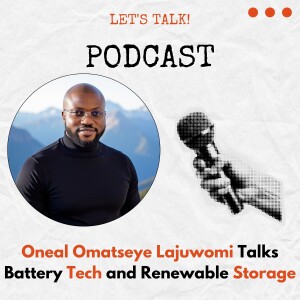 Oneal Omatseye Lajuwomi Talks Battery Tech and Renewable Storage