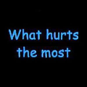 What hurts the most 😣