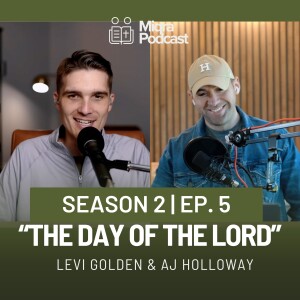 ”The Day of The Lord” | Season 2 EP. 5 | AJ Holloway & Levi Golden