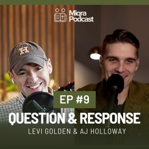 Question and Response Ep. 9 | Miqra Podcast. | AJ Holloway & Levi Golden