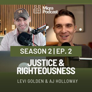 "Justice and Righteousness" | Season 2 EP. 2 | AJ Holloway & Levi Golden