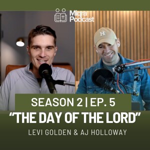 "The Day of The Lord" | Season 2 EP. 5 | AJ Holloway & Levi Golden