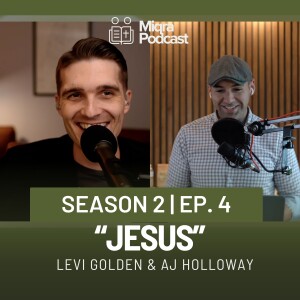 "Jesus" | Season 2 EP. 4 | AJ Holloway & Levi Golden