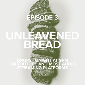 Ep. 3  ”Unleavened Bread”  | Miqra Podcast. | AJ Holloway & Levi Golden