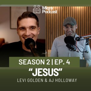 ”Jesus” | Season 2 EP. 4 | AJ Holloway & Levi Golden