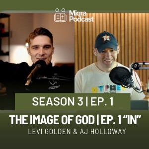 The Image of God EP. 1 “IN” | Season 3 EP. 1 | AJ Holloway & Levi Golden