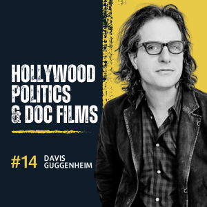 Davis Guggenheim: Hollywood, Politics, & Doc Film Making