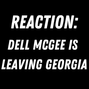 REACTION: Dell McGee is gone so what does this mean for Georgia?