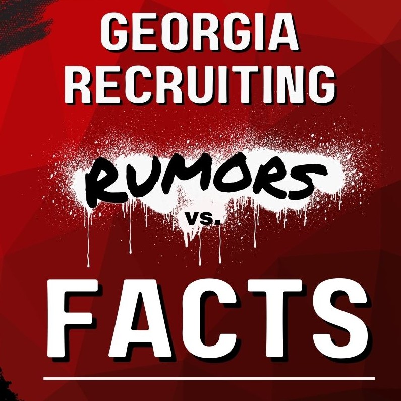 Georgia Recruiting: Rumors vs. FACTS