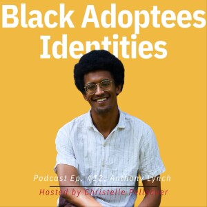 Black Adoptees Identities - Episode 12 - Anthony Lynch