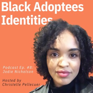 Black Adoptees Identities - Episode 8 - Jodie Nicholson