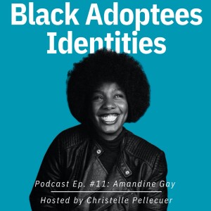 Black adopteesIdentities - Episode 11- Amandine Gay