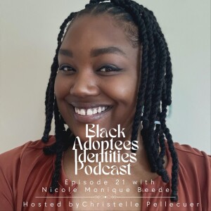 Black Adoptees Identities - Episode 21 - Nicole Monique Beede