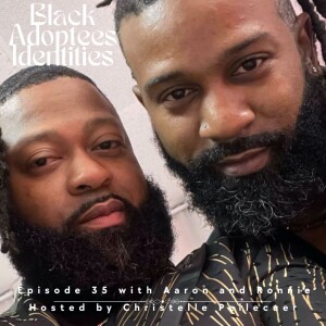 Black Adoptees Identities - Episode 35 - Ronnie and Aaron