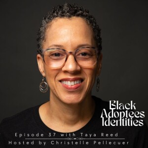 Black Adoptees Identities - Episode 37 - Taya Reed