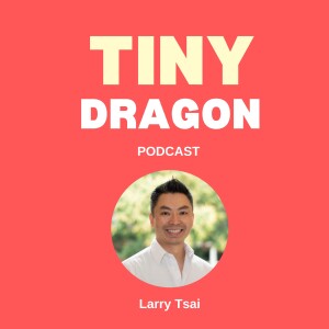 Crossing Borders: Insights Into Tech Startups, AI, Manufacturing, and Venture Capitalism with Larry Tsai