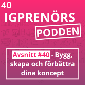 Bygg, skapa och förbättra dina koncept