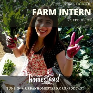 Urban Homestead Radio Episode 93: Interview with Farm Intern Tori