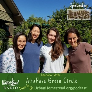 Urban Homestead Radio Episode 81: Interview with AltaPasa Green Circle