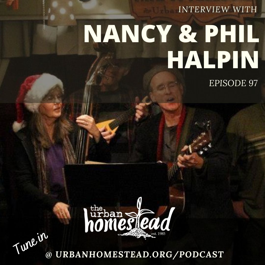 Urban Homestead Radio Episode 97: Interview with Nancy & Phil Halpin