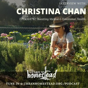 Urban Homestead Radio Episode 92: Boosting Mental & Emotional Health with Christina Chan