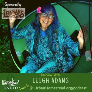 Urban Homestead Radio Episode 80: Interview with Leigh Adams