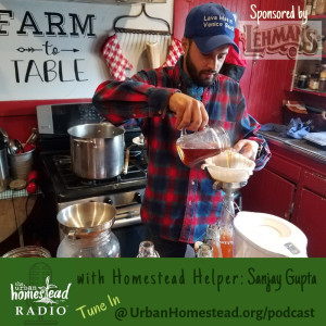 Urban Homestead Radio Episode 77: "Conversations with Our Homestead Helpers" - Sanjay Gupta