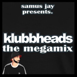 DJ Samus Jay Presents - Klubbheads Megamix