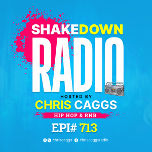 Episode 713: ShakeDown Radio - Episode #713 - Hip-Hop and RnB