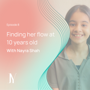 Finding her flow at 10 years old with Nayra Shah