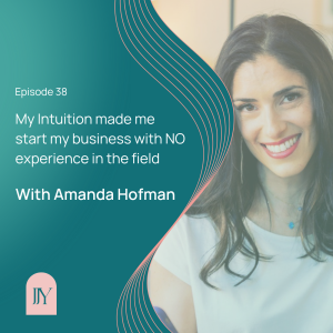 My Intuition Made Me start my business with NO experience in the field with Amanda Hofman
