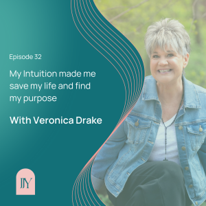 My Intuition made me save my life and find my purpose with Veronica Drake