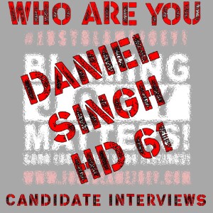 S:1 E:237 - WHO ARE YOU? - CANDIDATE INTERVIEW WITH DANIEL SINGH