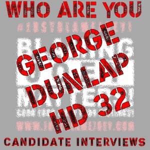 S:1 E:263 - WHO ARE YOU? - CANDIDATE INTERVIEW WITH GEORGE DUNLAP