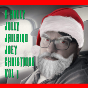 S:0 E:78 - A HOLLY JOLLY JAILBIRD JOEY CHRISTMAS - VOL I