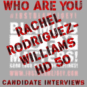 S:1 E:265 - WHO ARE YOU? - CANDIDATE INTERVIEW WITH RACHEL RODIGUEZ-WILLIAMS