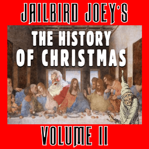 S:1 E:380 - A JAILBIRD JOEY HISTORY OF CHRISTMAS - VOL II