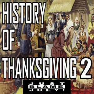 S:1 E:367 - JUST BLAME JOEY LIVE #96 - THE HISTORY OF THANKSGIVING - HOUR II - NOV 21ST 2024